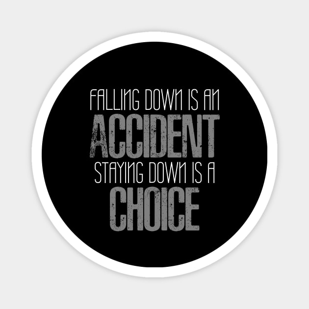 Falling down is an accident, staying down is a choice Magnet by FitnessDesign